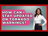 Video thumbnail for How Can I Stay Updated On Tornado Warnings? - Weather Watchdog