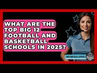 Video thumbnail for What Are the Top Big 12 Football and Basketball Schools in 2025? - The Football Xpert