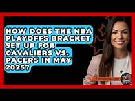 Video thumbnail for How Does the NBA Playoffs Bracket Set Up for Cavaliers vs. Pacers in May 2025?