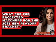 Video thumbnail for What Are the Projected Matchups for the 2025 NBA Playoff Bracket? | The Basketball Xpert News