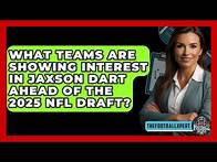 Video thumbnail for What Teams Are Showing Interest in Jaxson Dart Ahead of the 2025 NFL Draft? - The Football Xpert
