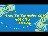 Video thumbnail for How To Transfer 401K To IRA How To Rollover 401K To IRA