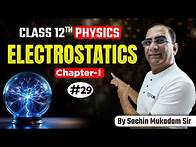 Video thumbnail for Electrostatics Class 12 | Chapter 1 Part 29 | Complete Physics Explanation by Sachin Mukadam Sir