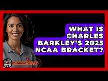 Video thumbnail for What Is Charles Barkley's 2025 NCAA Bracket? | The Basketball Xpert News
