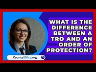 Video thumbnail for What Is The Difference Between A TRO And An Order Of Protection? - CountyOffice.org