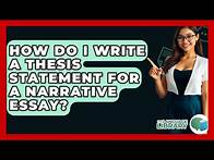 Video thumbnail for How Do I Write A Thesis Statement For A Narrative Essay? - The Language Library