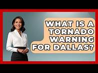 Video thumbnail for What Is A Tornado Warning For Dallas? - Weather Watchdog