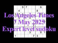 Video thumbnail for Sudoku solution – Los Angeles Times 7 May 2025 Expert level