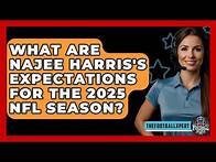 Video thumbnail for What Are Najee Harris's Expectations for the 2025 NFL Season? - The Football Xpert