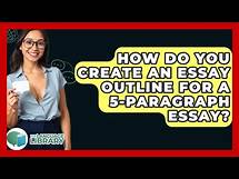 Video thumbnail for How Do You Create An Essay Outline For A 5-paragraph Essay? - The Language Library
