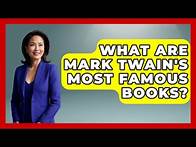 Video thumbnail for What Are Mark Twain's Most Famous Books? - Literary Icons