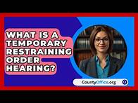 Video thumbnail for What Is A Temporary Restraining Order Hearing? - CountyOffice.org