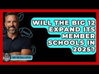 Video thumbnail for Will the Big 12 Expand Its Member Schools in 2025? - The Football Xpert