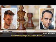 Video thumbnail for IM Georg Halvax vs GM Bassem Amin | German Bundesliga 2024-2025 | Round 14