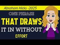 Video thumbnail for Say This Daily and Watch What You Want Find You | Abraham Hicks 2025