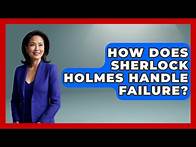 Video thumbnail for How Does Sherlock Holmes Handle Failure? - Literary Icons