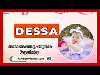 Video thumbnail for Dessa - Baby Girl Name Meaning, Origin & Popularity - RandomNames.com