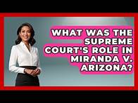 Video thumbnail for What Was The Supreme Court's Role In Miranda V. Arizona? - I'm a 60s Baby