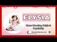 Video thumbnail for Elysia - Baby Girl Name Meaning, Origin & Popularity - RandomNames.com