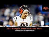 Video thumbnail for 2025 Bengals Make-or-Break Player: Wide Receiver Jermaine Burton