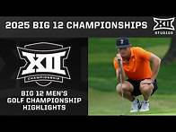 Video thumbnail for 2025 Big 12 Men's Golf Championship Highlights