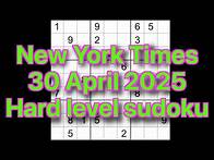 Video thumbnail for Sudoku solution – New York Times 30 April 2025 Hard level