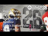 Video thumbnail for College Football 26: Release Date, Begin as HS Recruit, Metallica, Lowe's & More - TGT Podcast Ep 82