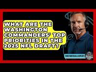 Video thumbnail for What Are the Washington Commanders' Top Priorities in the 2025 NFL Draft? - The Football Xpert