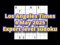 Video thumbnail for Sudoku solution – Los Angeles Times 4 May 2025 Expert level