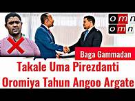 Video thumbnail for OMN: ODDU AMME - ''Takele Uma Pirezdanti Oromiya Tahun Angoo Argate'' ||Baga gamadan ||Moha Oromo