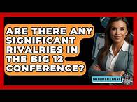 Video thumbnail for Are There Any Significant Rivalries in the Big 12 Conference? - The Football Xpert