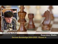 Video thumbnail for IM Lukas Winterberg vs Wadim Rosenstein | German Bundesliga 2024-2025 | Round 14