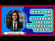 Video thumbnail for What Are The Different Types Of Protective Orders? - CountyOffice.org