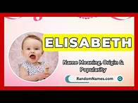Video thumbnail for Elisabeth - Baby Girl Name Meaning, Origin & Popularity - RandomNames.com