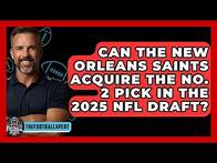Video thumbnail for Can the New Orleans Saints Acquire the No. 2 Pick in the 2025 NFL Draft? - The Football Xpert