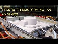 Video thumbnail for Plastic Thermoforming - An Overview
