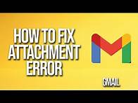 Video thumbnail for How To Fix Gmail Attachment Error