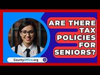 Video thumbnail for Are There Tax Policies For Seniors? - CountyOffice.org