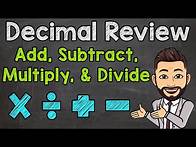 Video thumbnail for Decimal Review | Add, Subtract, Multiply, and Divide Decimals