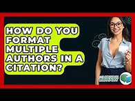 Video thumbnail for How Do You Format Multiple Authors In A Citation? - The Language Library