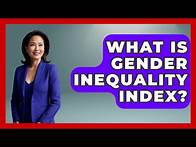 Video thumbnail for What Is Gender Inequality Index? - Gender Equality Network