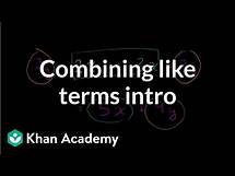 Video thumbnail for Combining like terms introduction | Introduction to algebra | Algebra I | Khan Academy