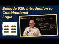 Video thumbnail for Ep 026: Introduction to Combinational Logic