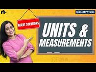 Video thumbnail for Units And Measurements Class 11 Physics Chapter 1 NCERT Solutions | CBSE | Q1.1- Q1.17 in One shot