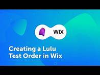 Video thumbnail for Creating a Lulu Test Order in Wix