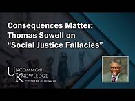 Video thumbnail for Consequences Matter: Thomas Sowell on “Social Justice Fallacies” | Uncommon Knowledge