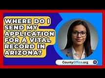 Video thumbnail for Where Do I Send My Application for a Vital Record in Arizona? | CountyOffice News