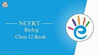 Video thumbnail for NCERT Class 12 Biology book - Free PDF Download - eSaral