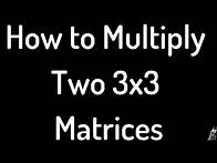 Video thumbnail for How to Perform Matrix Multiplication with Two 3x3 Matrices