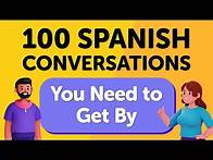 Video thumbnail for 100 Essential Spanish Conversations YOU NEED TO GET BY - Perfect for Beginners